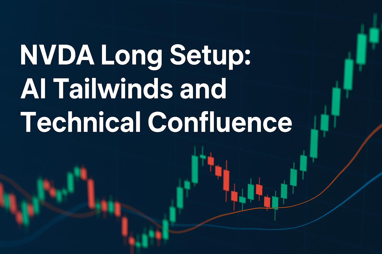 NVDA Long Setup: AI Tailwinds and Technical Confluence